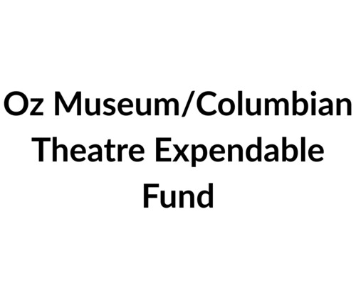 Oz Museum/Columbian Theatre Expendable Fund