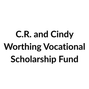 C.R. and Cindy Worthing Vocational Scholarship Fund