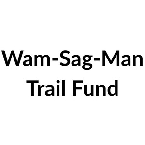 Wam-Sag-Man Trail Fund