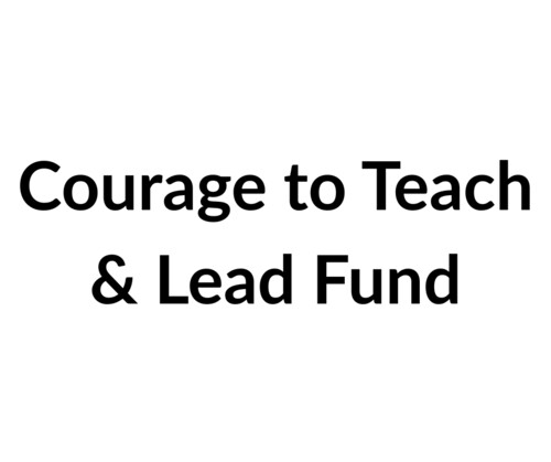 Courage to Teach & Lead Fund