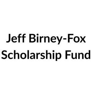 Jeff Birney-Fox Scholarship Fund