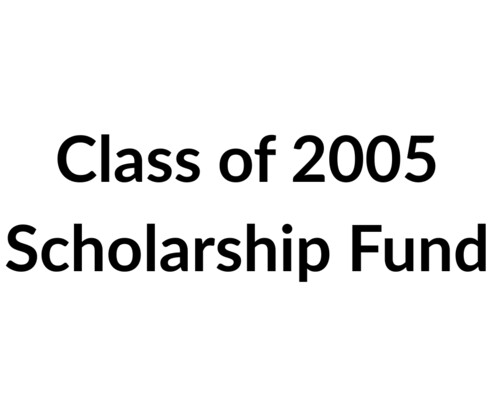 Class of 2005 Scholarship Fund