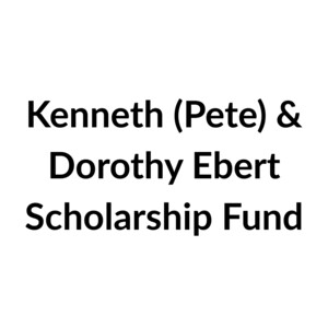 Kenneth (Pete) & Dorothy Ebert Scholarship Fund