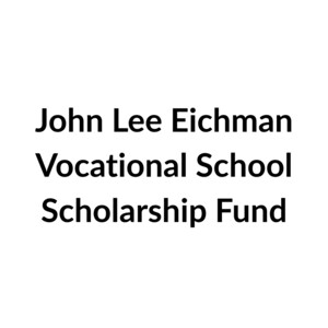 John Lee Eichman Vocational School Scholarship Fund