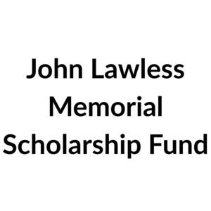 John Lawless Memorial Scholarship Fund