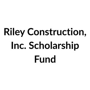 Riley Construction, Inc. Scholarship Fund