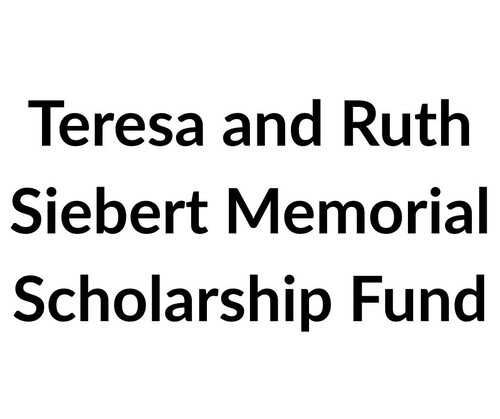 Teresa and Ruth Siebert Memorial Scholarship Fund