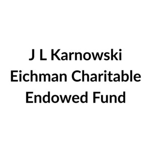 J L Karnowski Eichman Charitable Endowed Fund