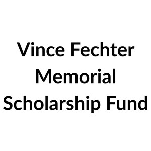 Vince Fechter Memorial Scholarship Fund