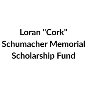 Loran "Cork" Schumacher Memorial Scholarship Fund